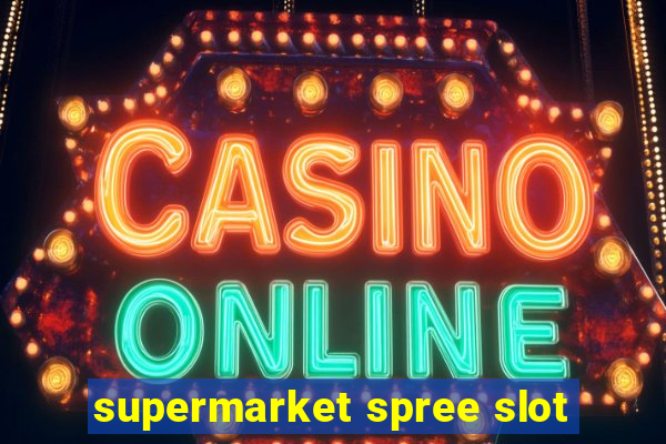 supermarket spree slot