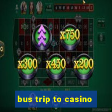 bus trip to casino