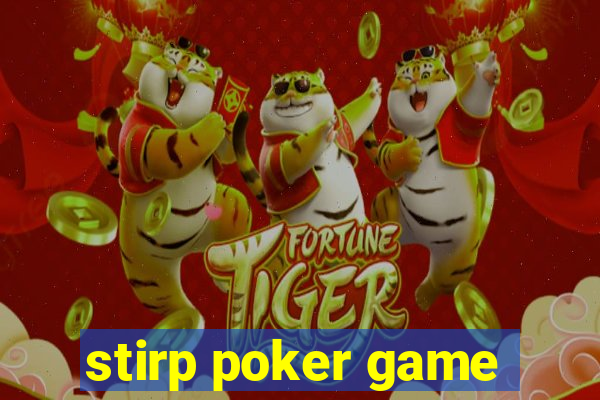 stirp poker game