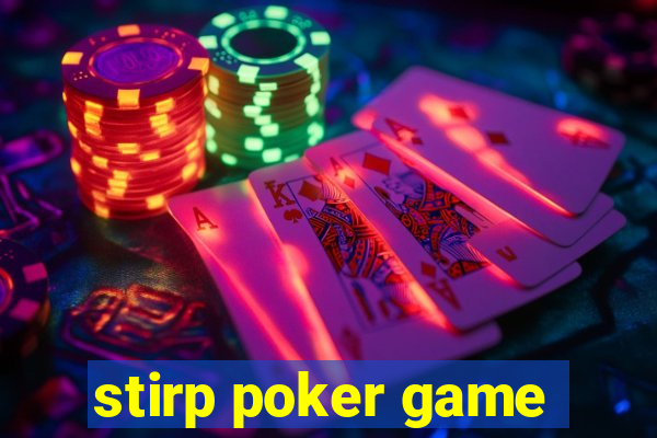 stirp poker game