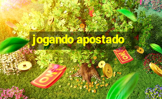 jogando apostado