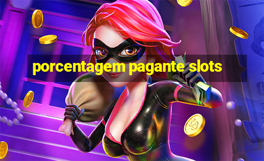 porcentagem pagante slots