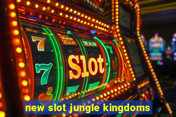 new slot jungle kingdoms