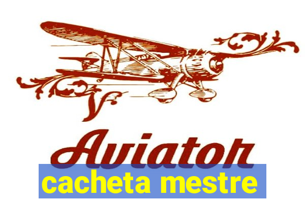 cacheta mestre