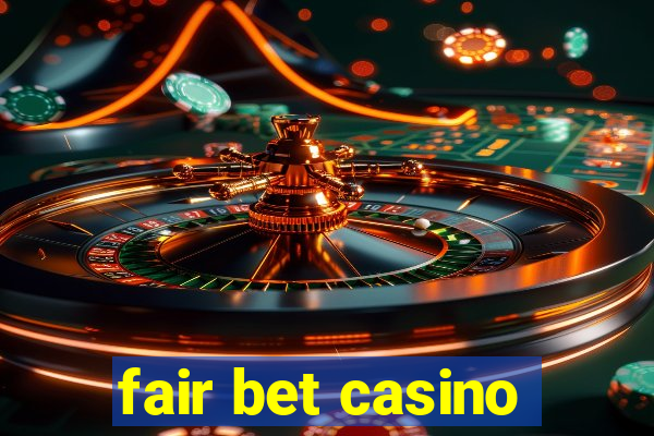 fair bet casino