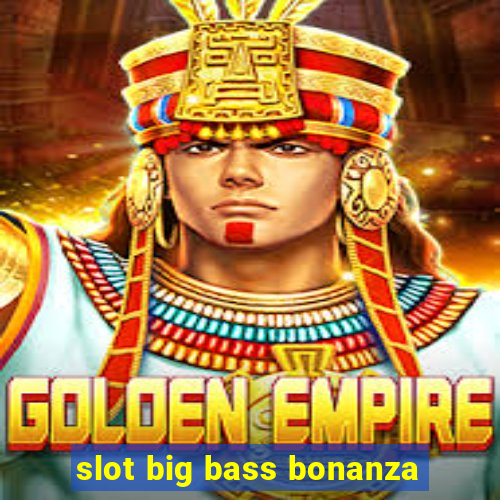 slot big bass bonanza