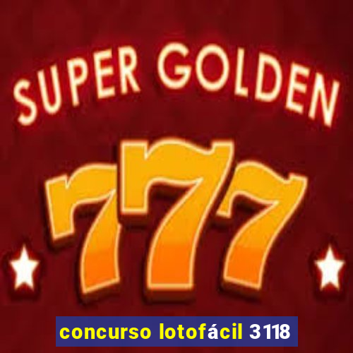 concurso lotofácil 3118