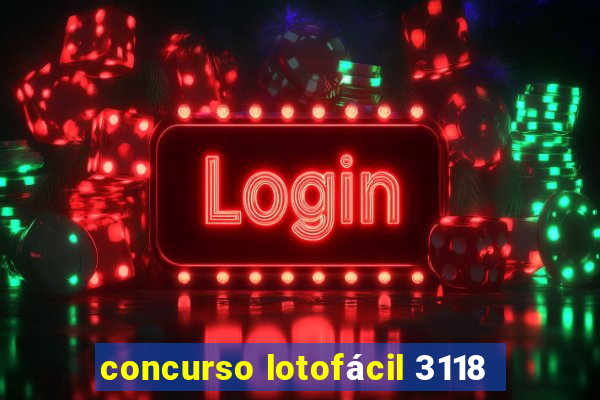 concurso lotofácil 3118