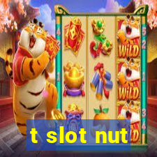 t slot nut