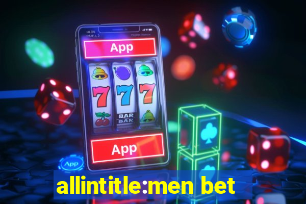 allintitle:men bet