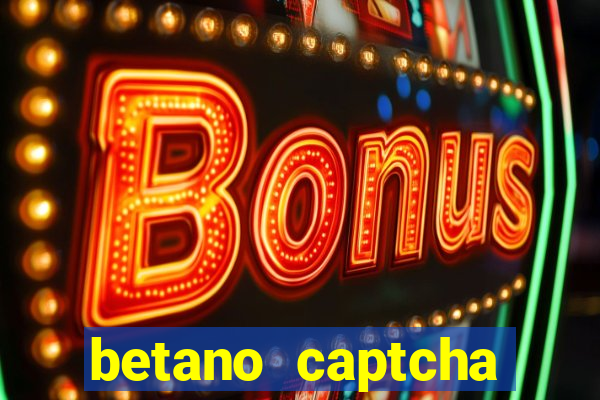 betano captcha security check