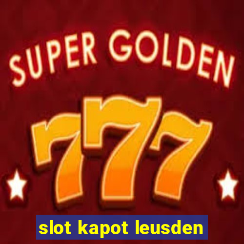 slot kapot leusden