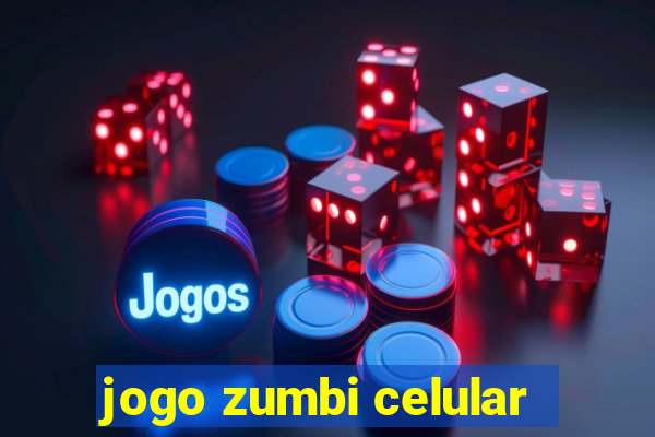 jogo zumbi celular