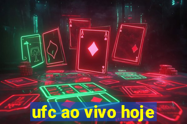 ufc ao vivo hoje