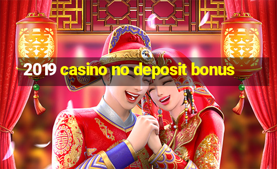 2019 casino no deposit bonus