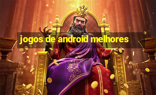 jogos de android melhores