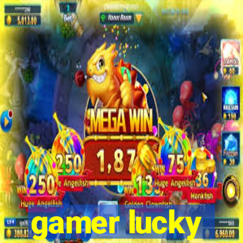 gamer lucky