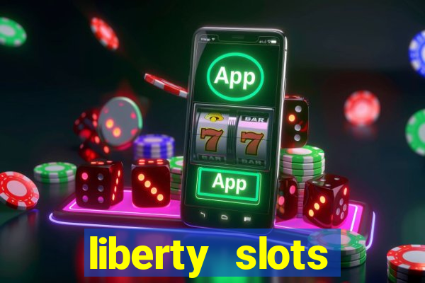 liberty slots casino reviews