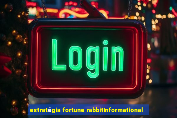 estratégia fortune rabbitInformational