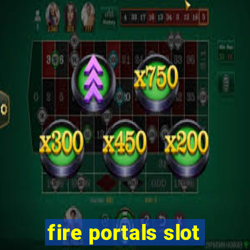 fire portals slot