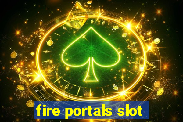 fire portals slot