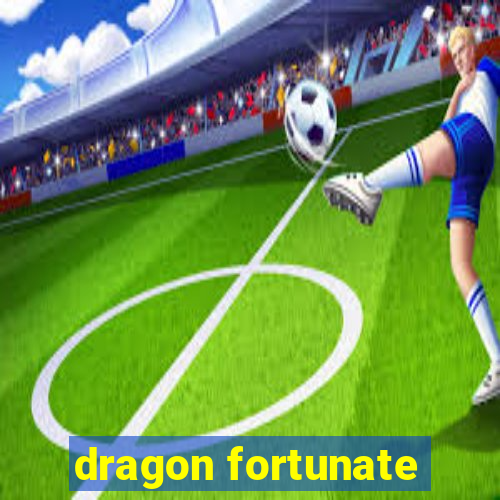 dragon fortunate