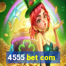 4555 bet com