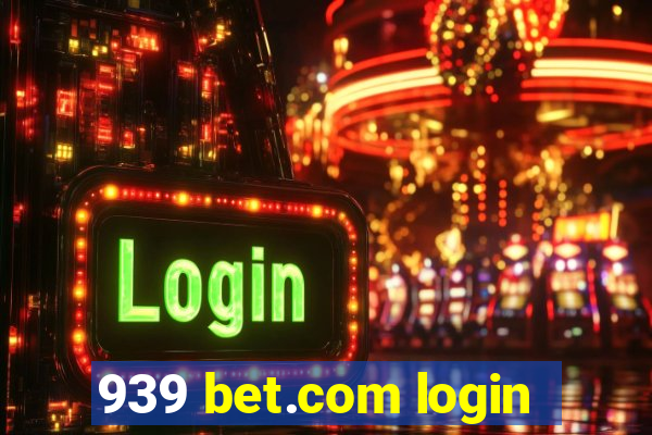 939 bet.com login