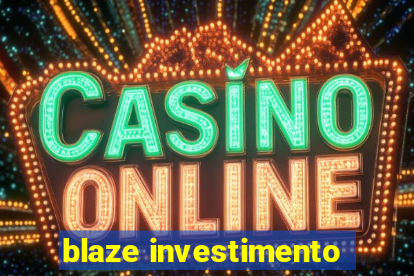 blaze investimento