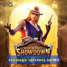 estrategia speedway bet365