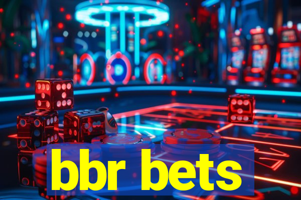 bbr bets