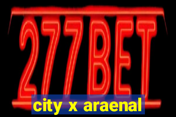 city x araenal