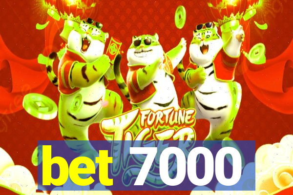 bet 7000