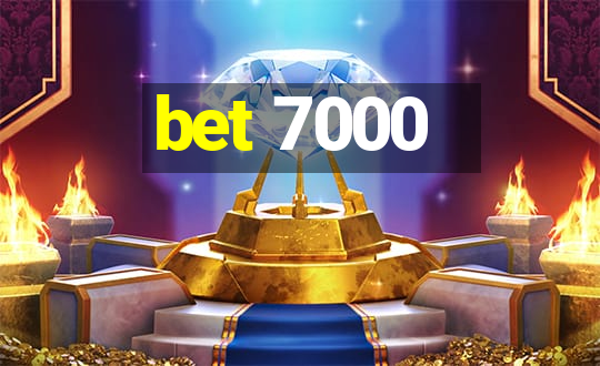 bet 7000