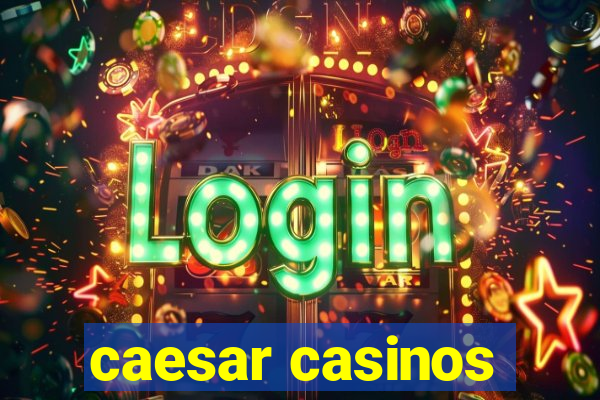 caesar casinos