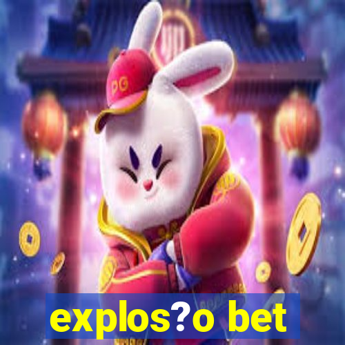 explos?o bet