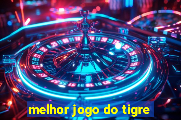 melhor jogo do tigre