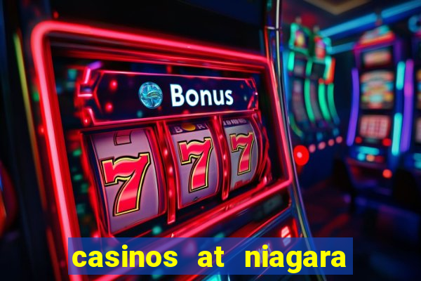 casinos at niagara falls canada