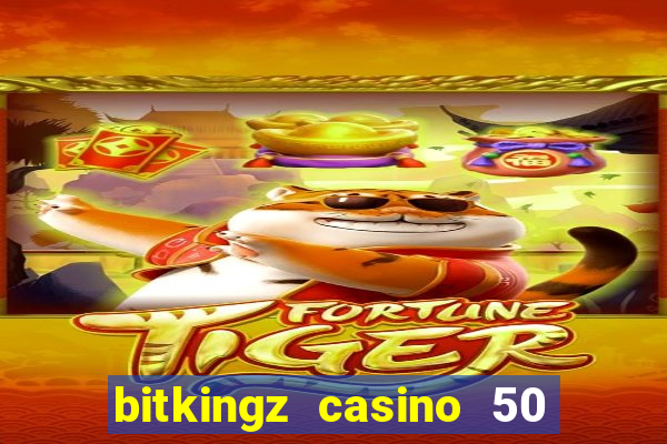 bitkingz casino 50 free spins