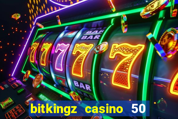 bitkingz casino 50 free spins