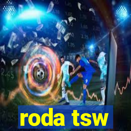 roda tsw