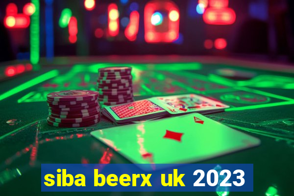 siba beerx uk 2023