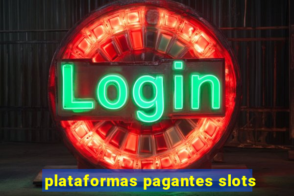 plataformas pagantes slots