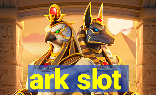 ark slot