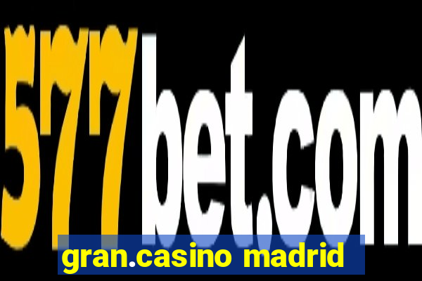 gran.casino madrid