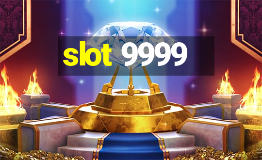 slot 9999