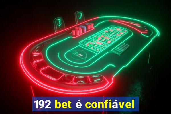 192 bet é confiável