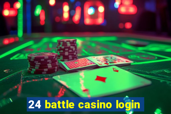 24 battle casino login