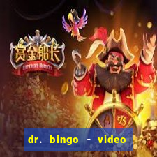 dr. bingo - video bingo + slots