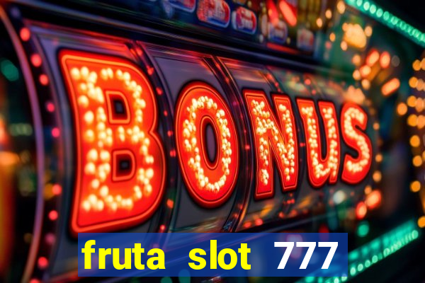 fruta slot 777 mega jackpot